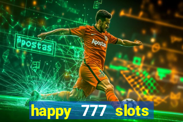 happy 777 slots paga mesmo